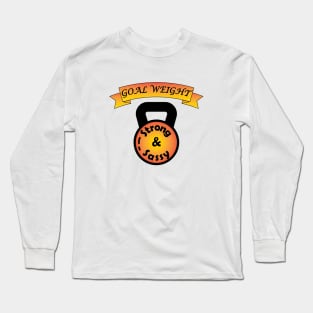 Workout Motivation | Goal weight strong and sassy Long Sleeve T-Shirt